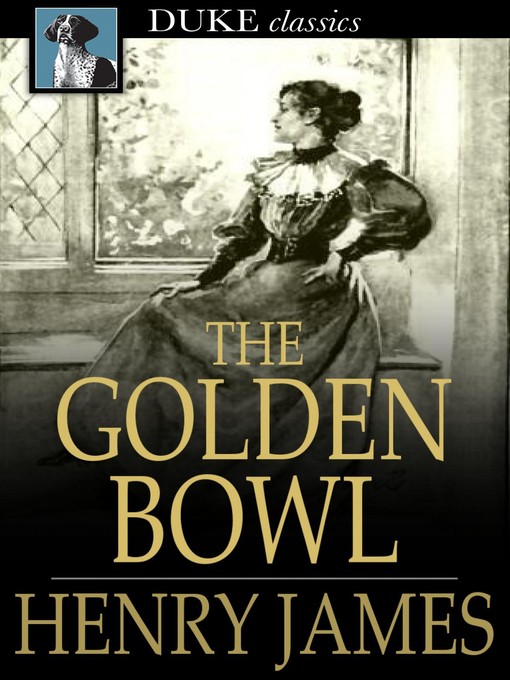 Title details for The Golden Bowl by Henry James - Available